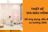 25+ Mẫu thiết kế spa màu hồng dễ ứng dụng, dẫn đầu xu hướng 2026